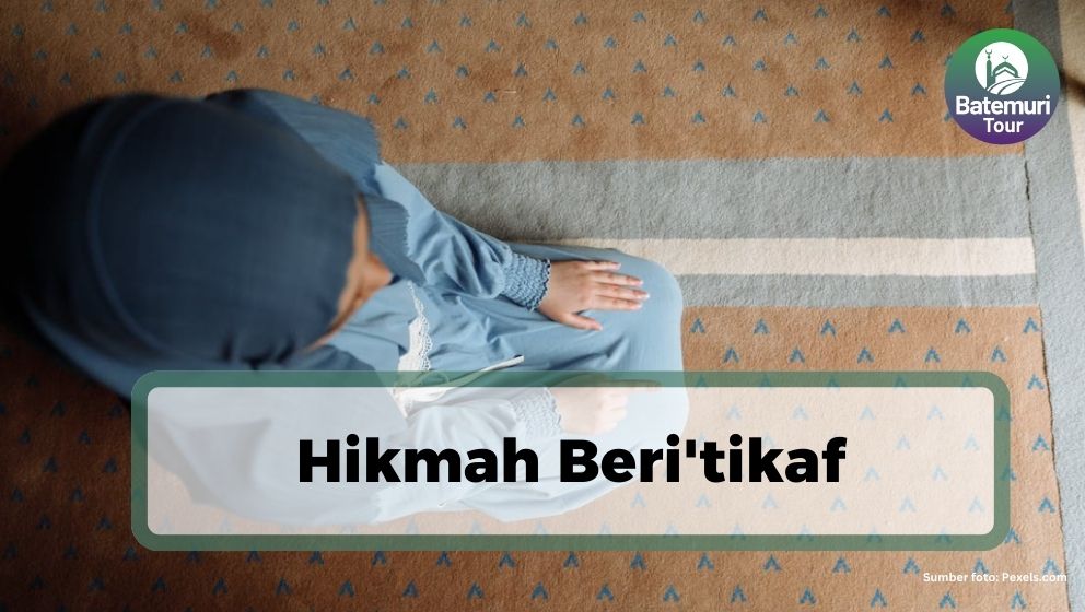 Mengetahui Hikmah BerI'tikaf 